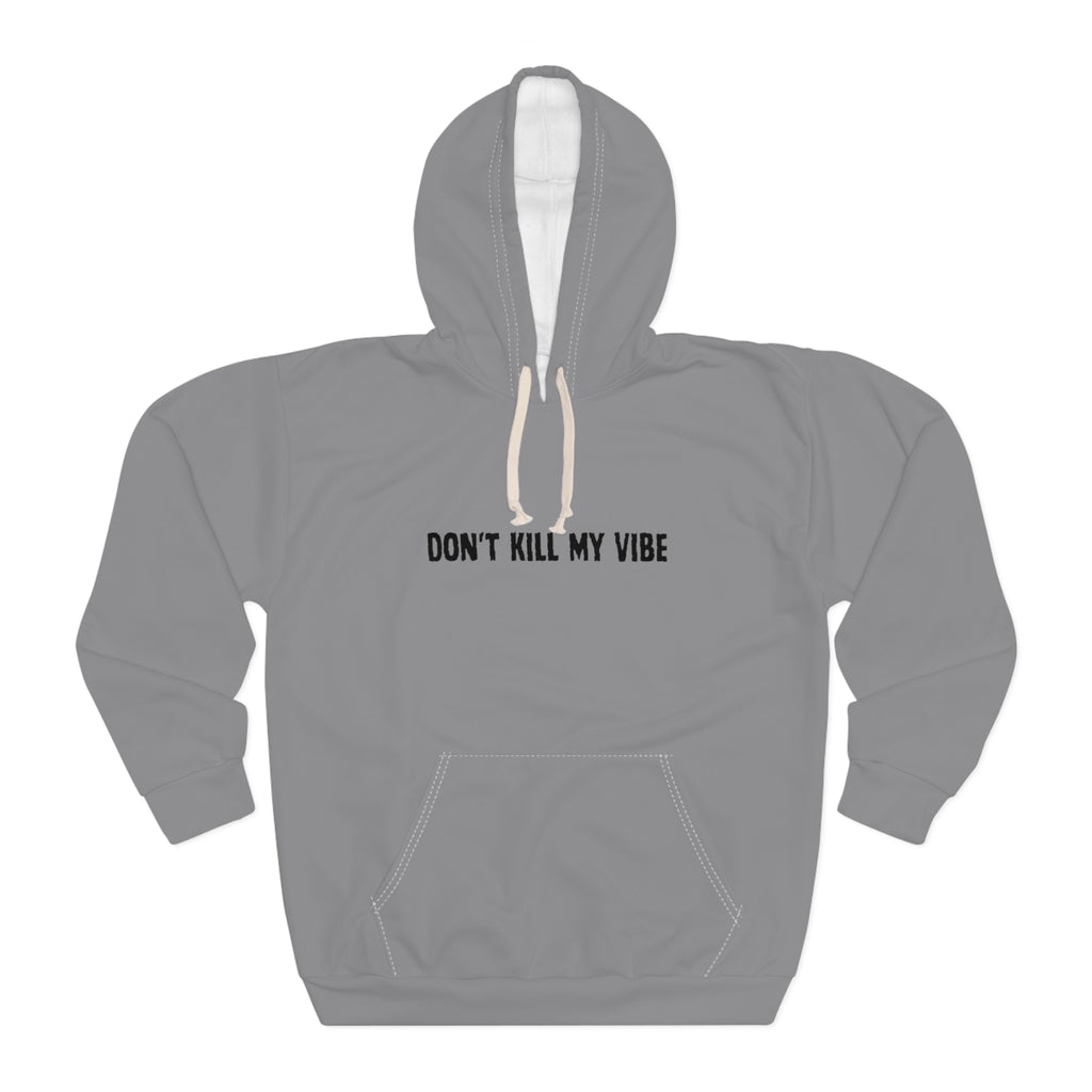 Don't Kill My Vibe Unisex Pullover Hoodie