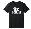 BE RICH SHORT SLEEVE T SHIRT